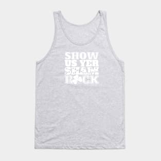 St Patricks Day Show Us Yer Shamrock Tank Top